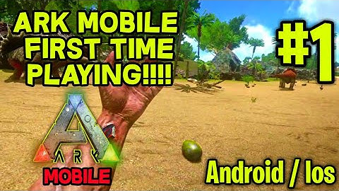 Ark Survival Evolved Mobile first time playing (it