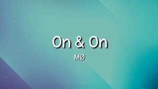 MØ - On & On (lyrics)