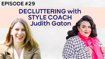Decluttering with Style Coach Judith Gaton | EP 29 | The Decluttering Club Podcast