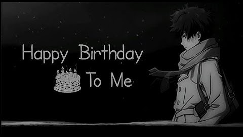 Download Sad Birthday Status Status Mp3 Free And Mp4