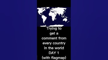 TRYING TO GET A COMMENT FROM EVERY COUNTRY