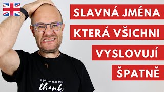 ❗Slavná jména, který všichni vyslovují špatně❗