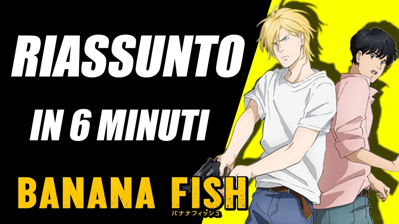 Banana Fish In 6 Minuti Riassunto Ita 73 Youtube Banana Fish In 6 Minuti Riassunto Ita 73 Youtube