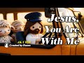 Jesus You Are With Me He Leads My Life Every Day 