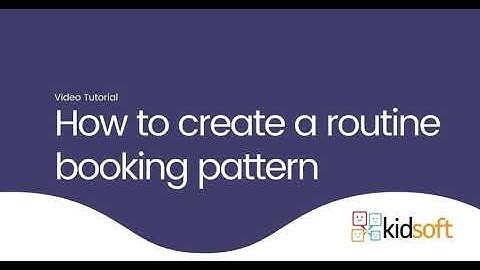 Kidsoft Video Tutorial - How to create a routine booking pattern