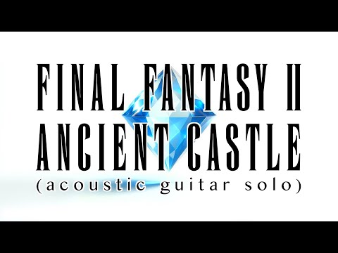 Ancient Castle (Solo Guitar) - Final Fantasy II