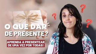 Aprenda a comprar presente em TODAS AS OCASIÕES!