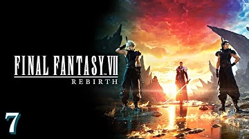 Final Fantasy 7 Rebirth: Chapter 7 - "Those Left Behind" Mt. COREL Gameplay