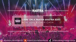 Bon Jovi x Cash Cash - Livin' on a Prayer (Kastra Edit) | MASHUP MONDAY