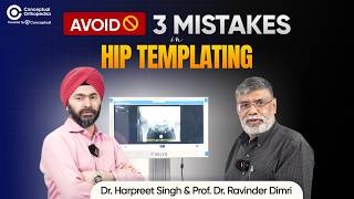 Orthopedics Made Easy: Hip Templating Step-by-Step | Prof. Dr. Ravinder Dimri &amp; Dr. Harpreet Singh