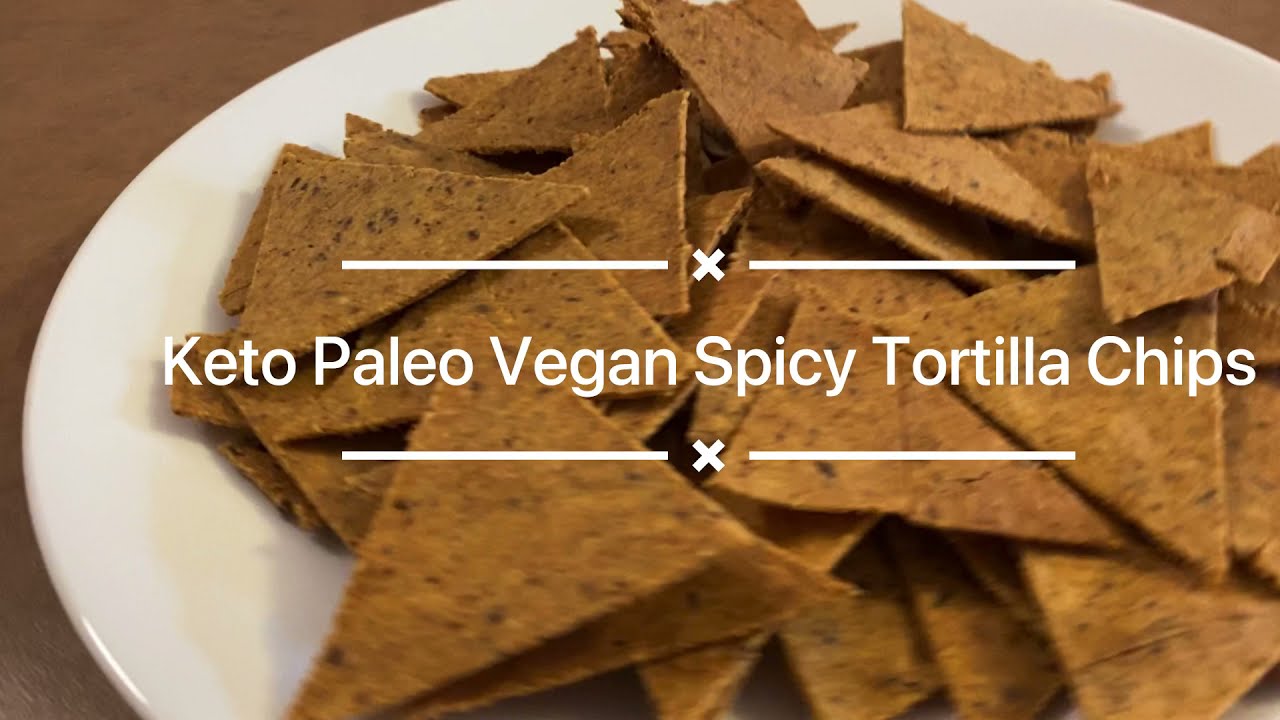 Keto Paleo Vegan Homemade Spicy Tortilla Chips YouTube