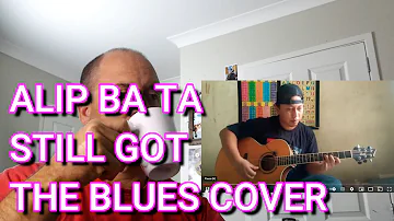 ALIP BA TA | STILL GOT THE BLUES | REACTION