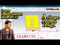 Ashape antenna design using cst learn english alphabets design in cst smart engrz tutorial01