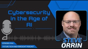 Cybersecurity in the Age of AI (With Steve Orrin of Intel). Ep #144