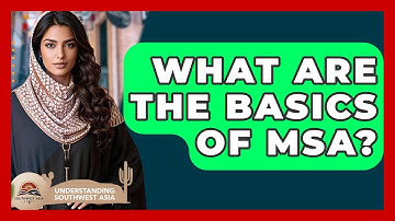 What Are The Basics Of MSA? - Understanding Southwest Asia