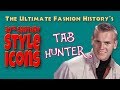 20th CENTURY STYLE ICONS: Tab Hunter