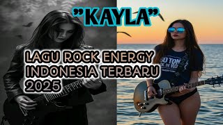 Lagu Rock Indonesia Terbaru 2025Kayla, Ngacapruk Band