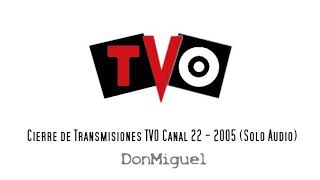 Cierre De Transmisiones Tvo C 22 - 2005 Solo Audio
