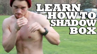 Learn How to Shadowbox for Boxing, MMA, and Street Fighting