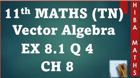 11th maths chapter 8 exercise 8.1 question 4 | vector algebra | hiba maths