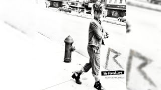 Rihanna Feat Calvin Harris  We Found Love 2022 Remaster