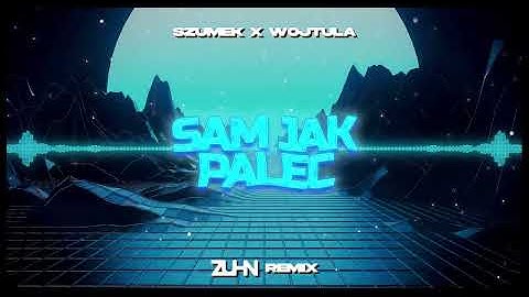 SZUMEK X WOJTULA - SAM JAK PALEC (ZUHN REMIX)