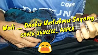 Lirik Lagu Wali_Doaku Untukmu Sayang Cover Ukulele