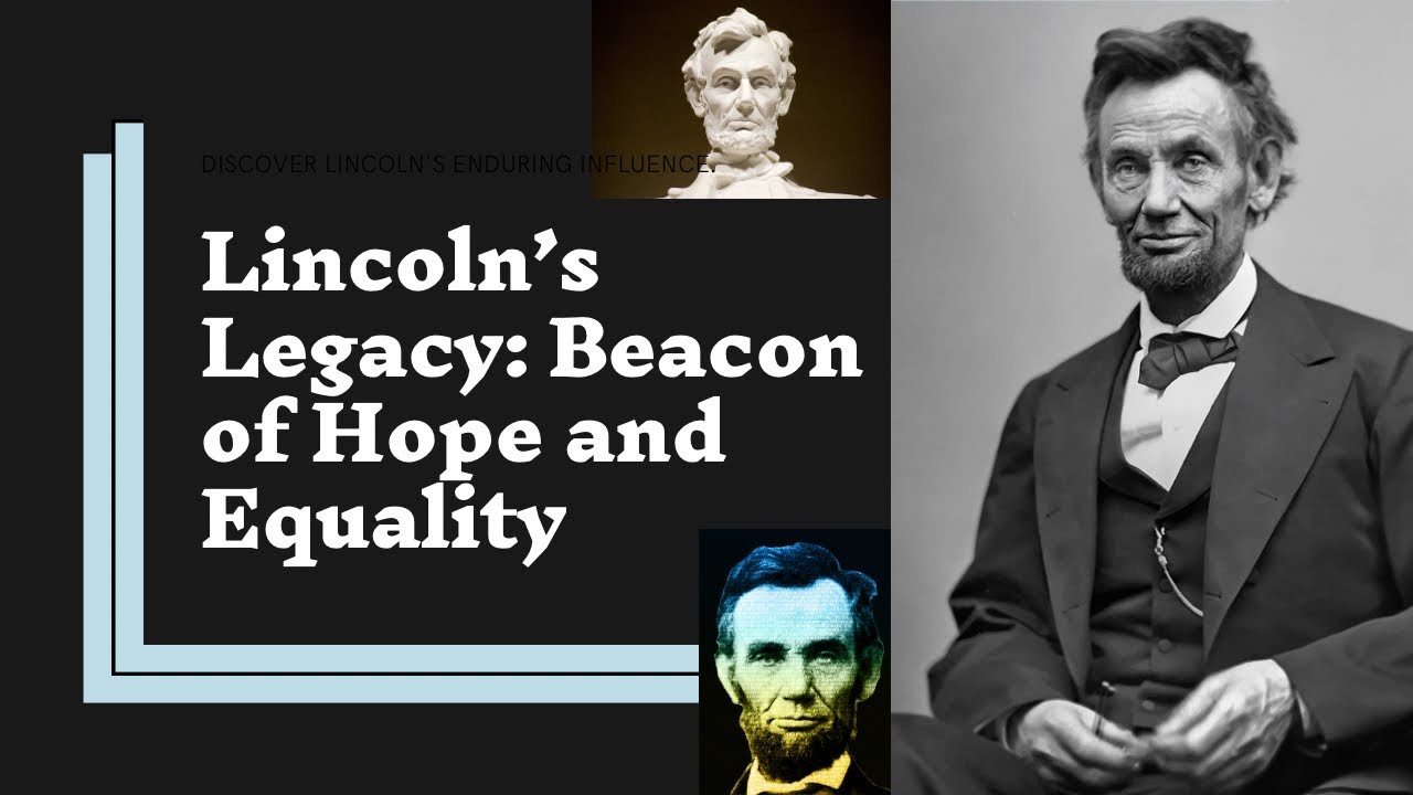 LINCOLN’S  LEGACY: THE BEACON OF HOPE AND EQUALITY/ (A Timeless Icon of Leadership and Equality)