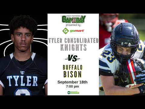 Tyler Consolidated vs. Buffalo:  Go Mart High School Gameday Football, presented by HD Media