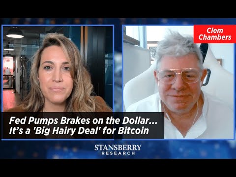 Fed Pumps Brakes on the Dollar... It’s a 'Big Hairy Deal' for Bitcoin