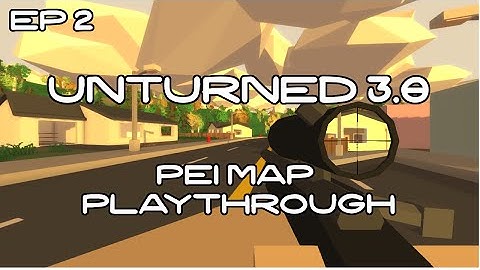 Unturned V 3.0 [Ep 2] Noob Medicine (PEI Map)