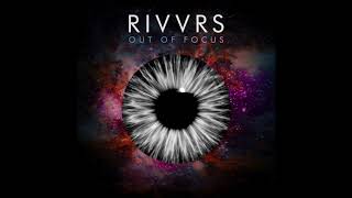 RIVVRS - Out of Focus