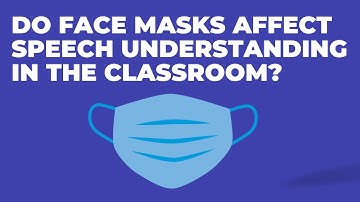 Do masks affect speech understanding in the classroom?
