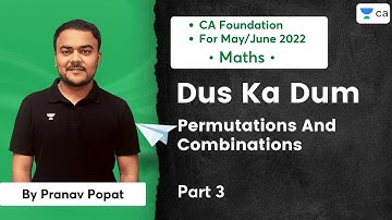 Dus ka Dum | Permutations and Combinations | Part 3 | CA Foundation For May/June 2022 | Pranav Popat