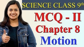 MCQ- II - Chapter 8 - Motion, Science Class 9th