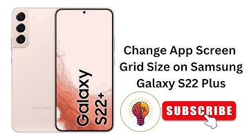 How to Change App Screen Grid Size on Samsung Galaxy S22 Plus