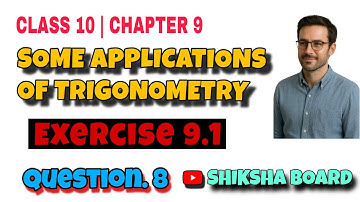 Class 10 Maths |Chapter 9: Some Applications of Trigonometry | Exercise 9.1 Question8 #shikshaboard 
