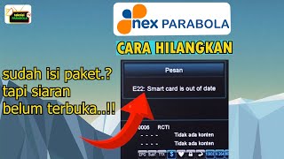 Nex Parabola e22 Smart Card Is Out of Date padahal sudah isi paket begini cara mengatasinya