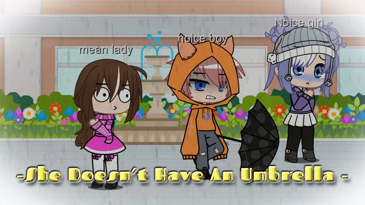 She Doesn't Have An Umbrella Gacha Life Meme YouTube
