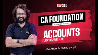 CA Foundation Accounts -3 By CA Anandh Bhanggariya | Accounts | CA Foundation for Jan 25 | SPC