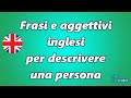 Frasi e aggettivi In INGLESE per descivere una persona. oltre 100 parole