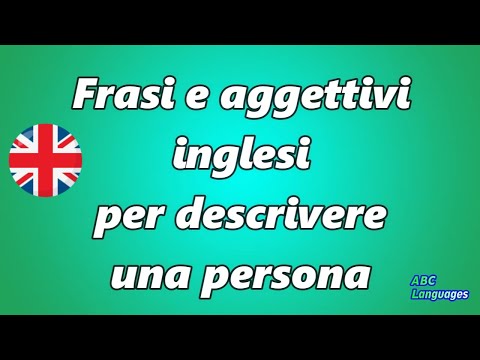 Video: Come Descrivere Una Persona In Inglese?