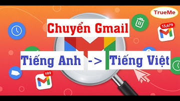 Thay đổi ngôn ngữ hiện hiển thị trên Gmail từ Tiếng Anh sang Tiếng Việt