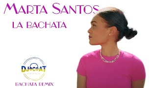 Video thumbnail of "Marta Santos - La Bachata (DJ Cat Bachata Remix)"