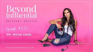 Celebrity Dr. Mona Vand - Honest Journey From Pharmacist to Wellness Influencer | Beyond Influential Podcast Wealth