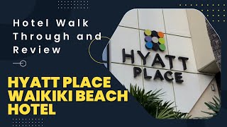 HYATT PLACE WAIKIKI BEACH HOTEL - Walk through and Review