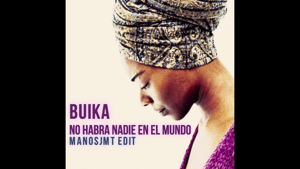 Buika No Habra Nadie En El Mundo (ManosJMT Remix) YouTube Buika No Habra Nadie En El Mundo (ManosJMT Remix) YouTube