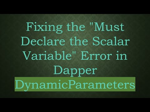 Fixing the "Must Declare the Scalar Variable" Error in Dapper DynamicParameters