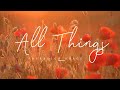 All things lyrics  sovereign grace music