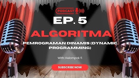 Podcast Strategi Algoritma EP. 5| Penerapan Algoritma Pemrograman Dinamis (Dynamic Programming)